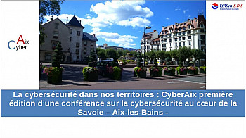 La cybersécurité dans nos territoires : CyberAix première édition d’une conférence sur la cybersécurité au cœur de la Savoie [Aix-les-Bains]