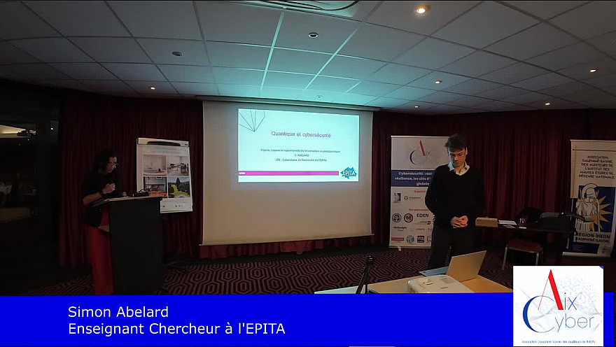 Les Acteurs Locaux des 2 Savoie - Les Tables de CyberAix 'Cybersécurité et Quantique, révolution ou apocalypse' - Intervention de Simon Abelard